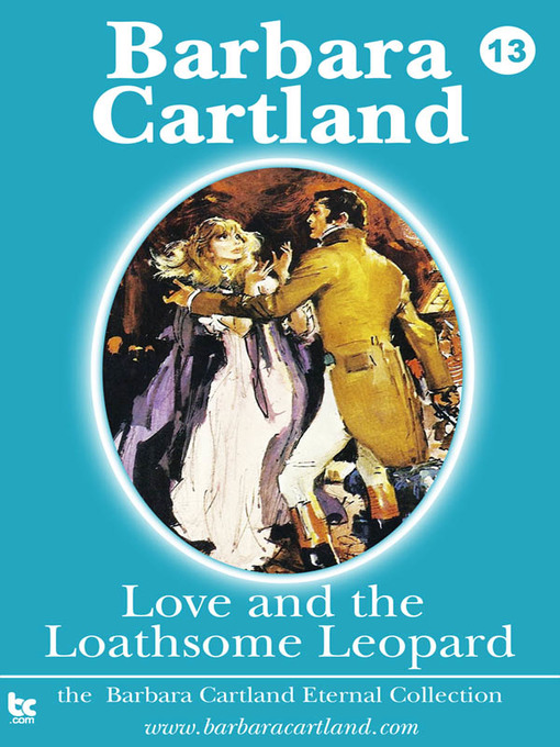 Title details for Love and the Loathsome Leopard by Barbara Cartland - Available